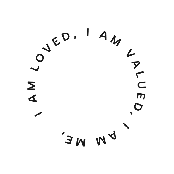 I am loved, I am valued, I am me, round text